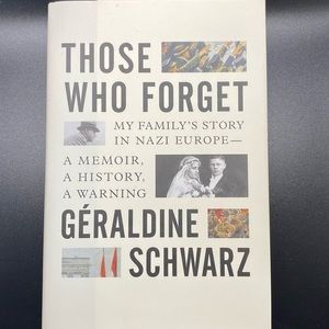 Those Who Forget: My Family's Story in Nazi Europe